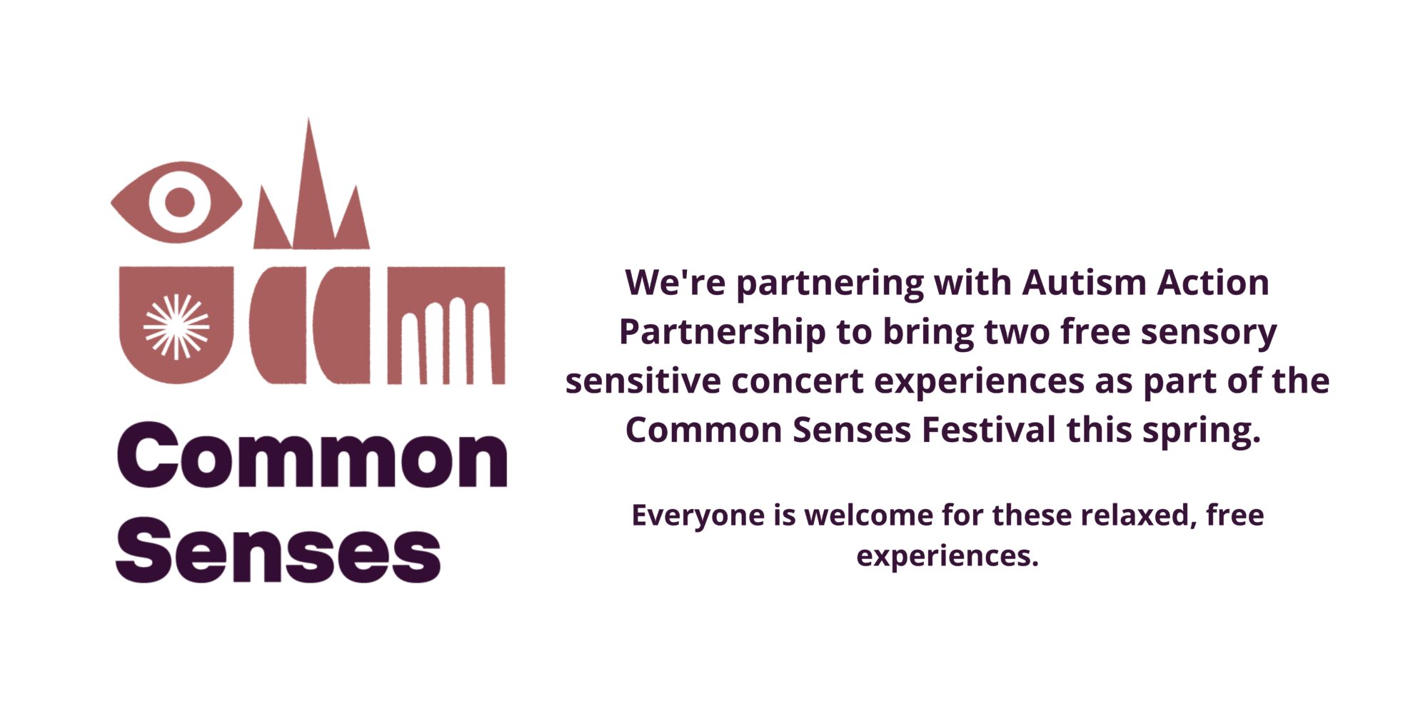 Were partnering with Autism Action Partnership to bring two free sensory sensitive concert experiences as part of the Common Senses Festival this spring Everyone is welcome for these relaxed free experiences 24 6